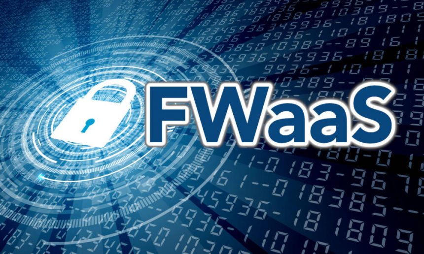 the-rise-of-fwaas:-why-businesses-are-moving-to-cloud-firewalls