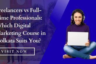 freelancers-vs-full-time-professionals:-which-digital-marketing-course-in-kolkata-suits-you?